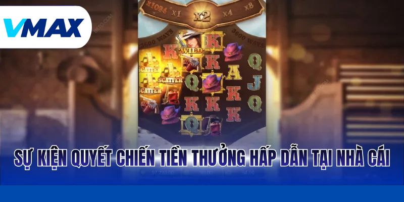 Sự kiện quyết chiến tiền thưởng hấp dẫn tại nhà cái