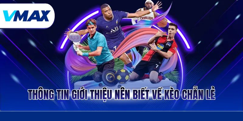 Thông tin giới thiệu nên biết về kèo chẵn lẻ