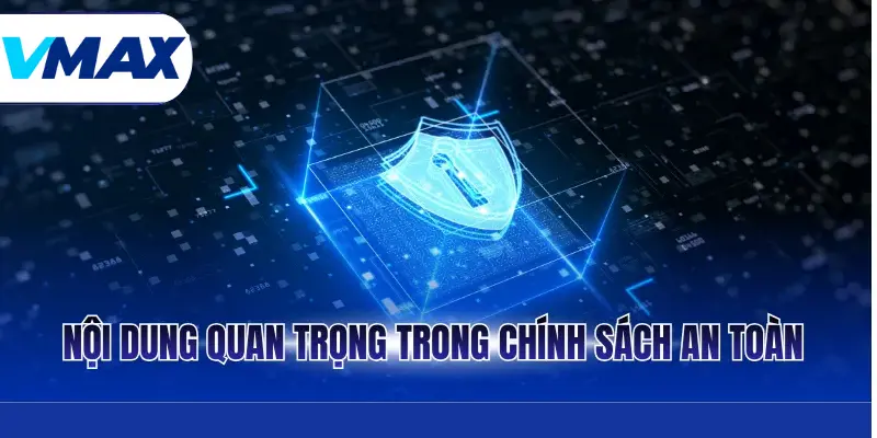 Nội dung quan trọng trong chính sách an toàn